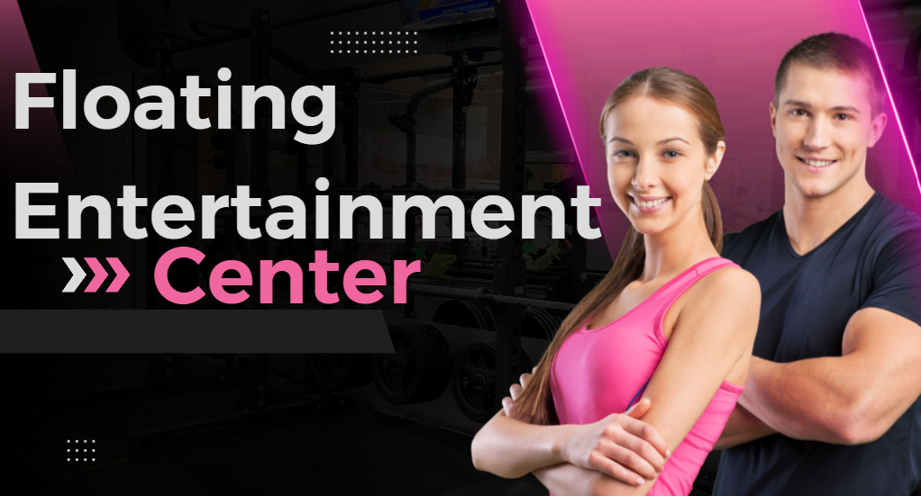 floating entertainment health center