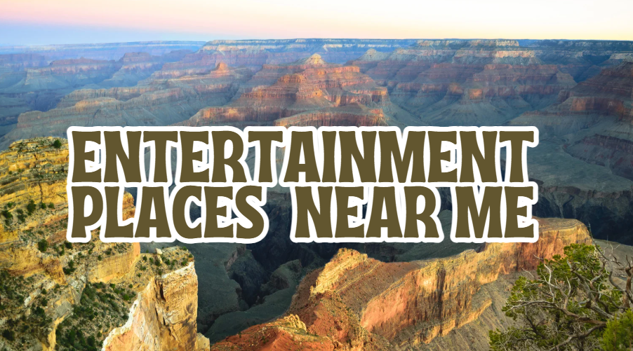 entertainment places near me