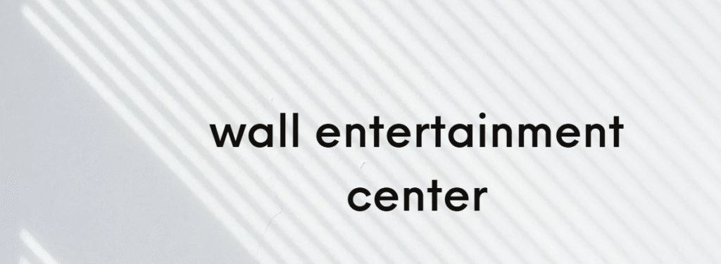 wall entertainment cnter